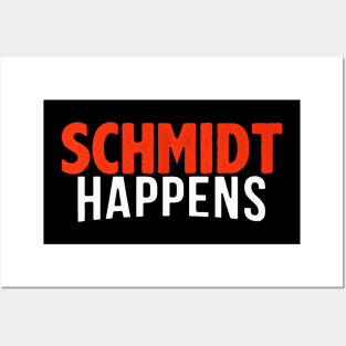 Schmidt Happens Posters and Art